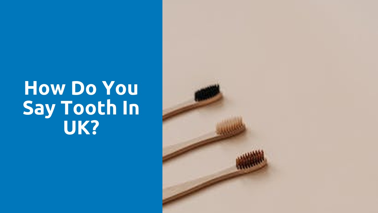 How do you say tooth in UK?