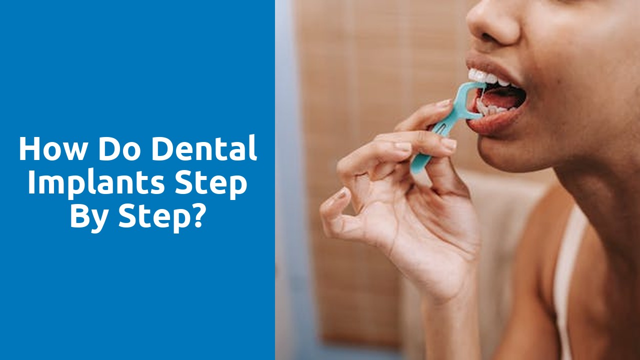 How do dental implants step by step?