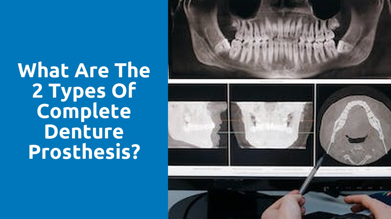 What are the 2 types of complete denture prosthesis?