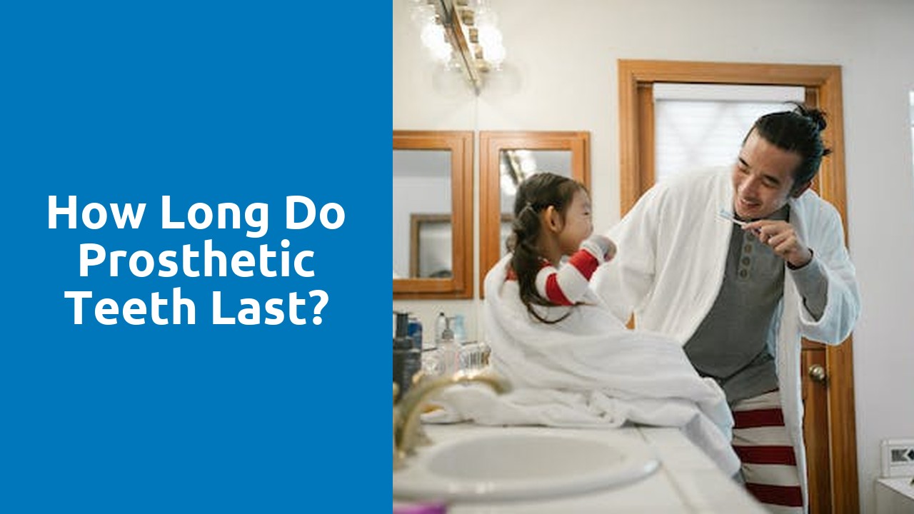 How long do prosthetic teeth last?