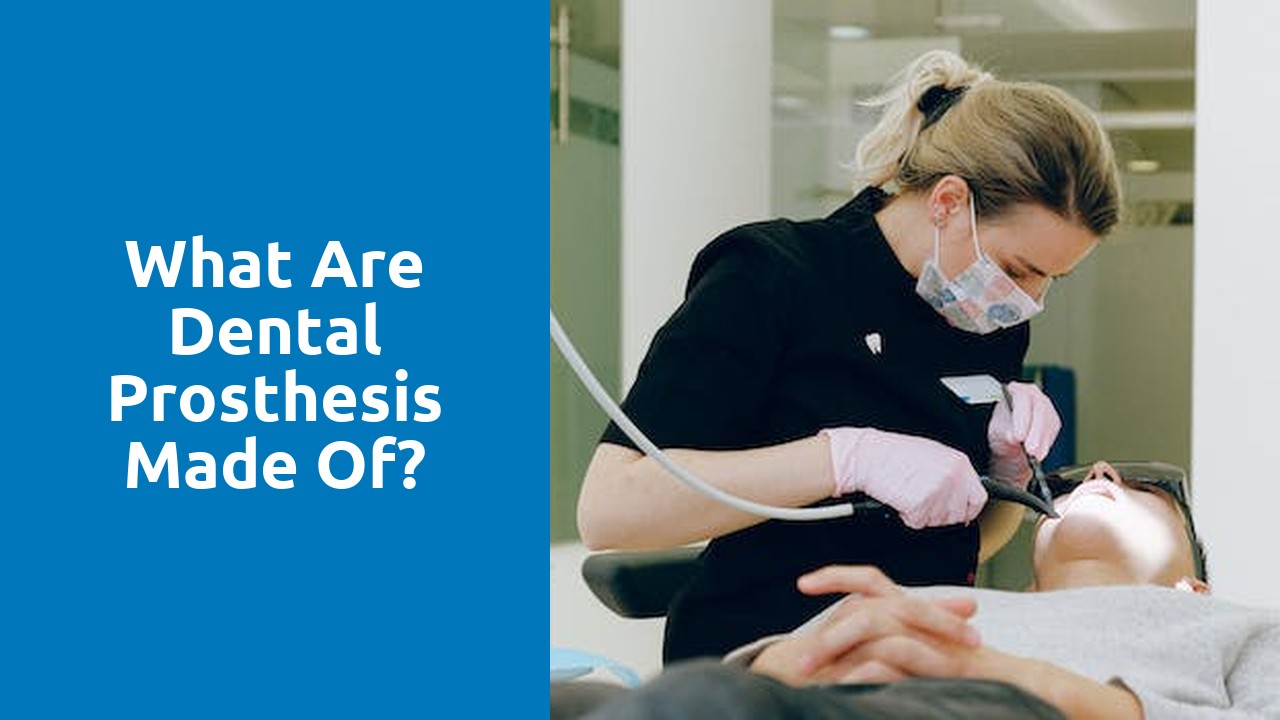 What are dental prosthesis made of?
