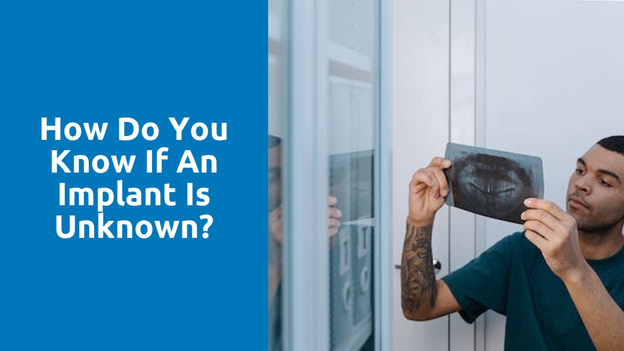 How do you know if an implant is unknown?